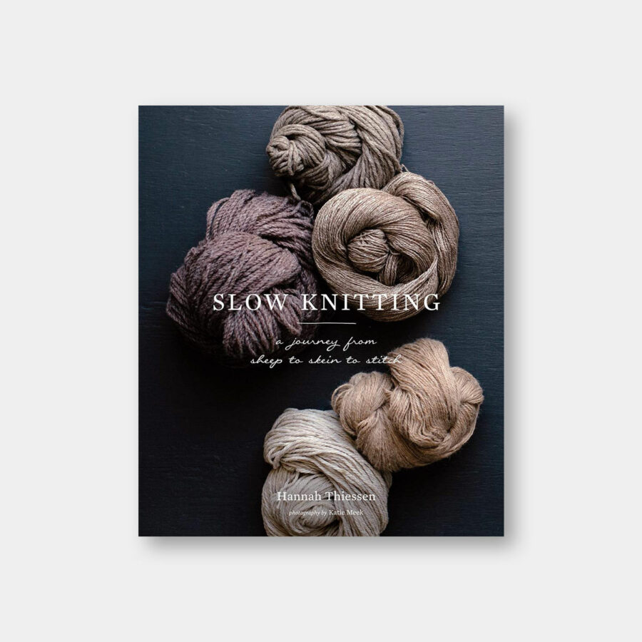 Slow Knitting: A Journey from Sheep to Skein to Stitch