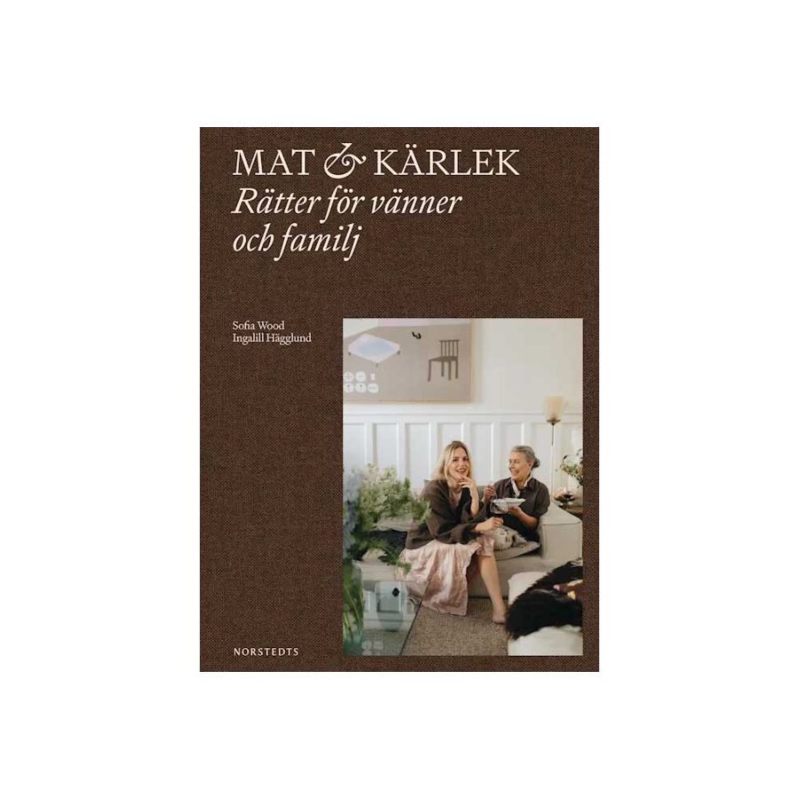 Mat & Kärlek - Rätter för vänner och familj
